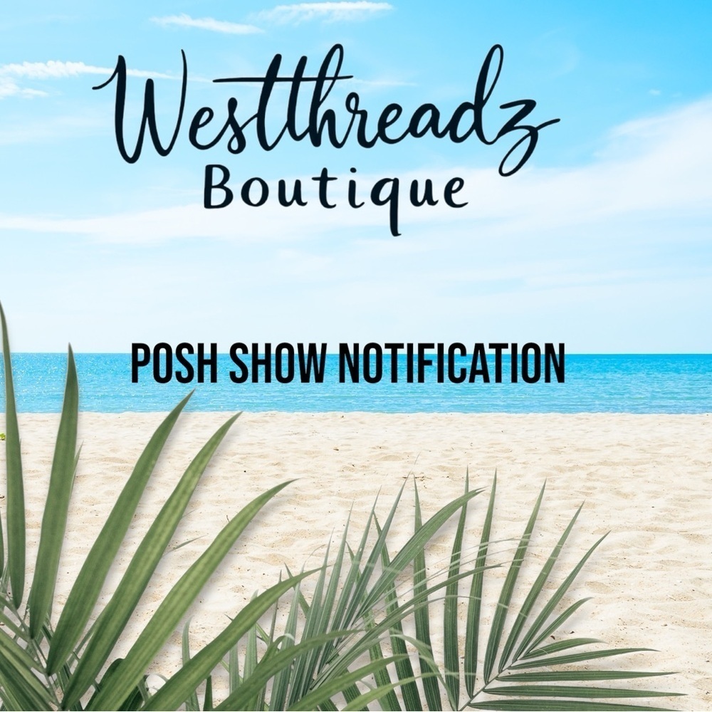 Westthreadz Boutique Posh Show Notification -Like to notify